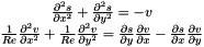 $\begin{array}{*{20}{c}}\frac{\partial^2s}{\partial x^2}+ \frac{\partial^2s}{\partial y^2}=-v\\ \frac{1}{Re}\frac{\partial^2v}{\partial x^2}+\frac{1}{Re} \frac{\partial^2v}{\partial y^2}= \frac{\partial s}{\partial y}\frac{\partial v}{\partial x}-\frac{\partial s}{\partial x}\frac{\partial v}{\partial y}\end{array}$