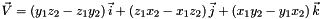 $\vec V=\left({y_1 z_2 - z_1 y_2}\right)\vec i + \left({z_1 x_2 - x_1 z_2}\right)\vec j + \left({x_1 y_2 - y_1 x_2}\right)\vec k$